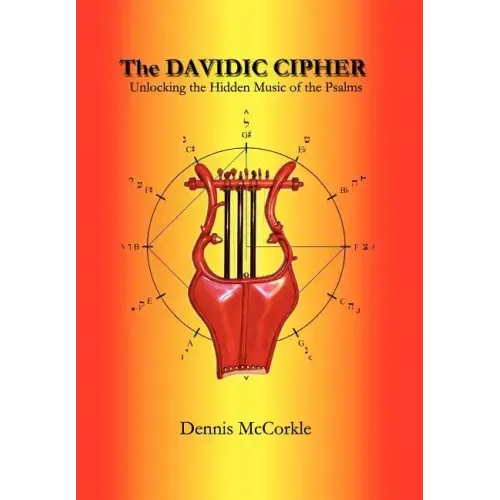 The Davidic Cipher: Unlocking the Music of the Psalms