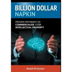 Billion Dollar Napkin: Proven Pathways to Commercialise your Intellectual Property