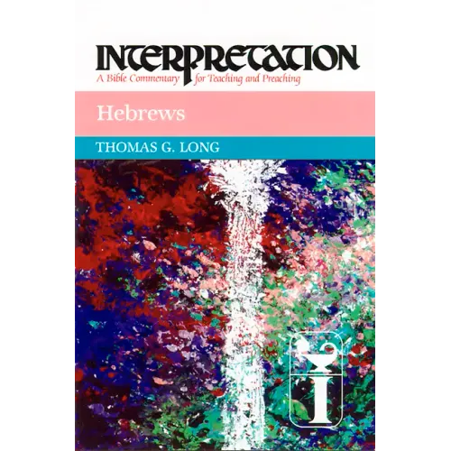 Hebrews: Interpretation: A Bible Commentary for Teaching and Preaching