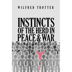Instincts of the Herd in Peace and War