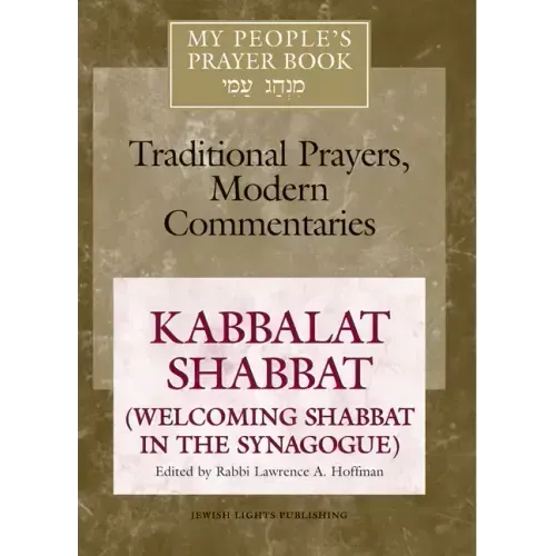 My People's Prayer Book Vol 8: Kabbalat Shabbat (Welcoming Shabbat in the Synagogue)