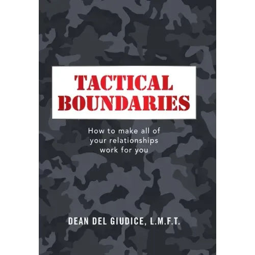 Tactical Boundaries: How to Make All of Your Relationships Work for You