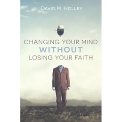 Changing Your Mind Without Losing Your Faith