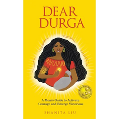 Dear Durga: A Mom's Guide to Activate Courage and Emerge Victorious
