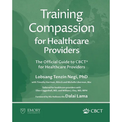 Training Compassion for Healthcare Providers: The Official Guide to CBCT(R) for Healthcare Providers