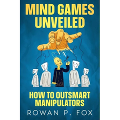 Mind Games Unveiled: How to Outsmart Manipulators