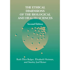 The Ethical Dimensions of the Biological and Health Sciences
