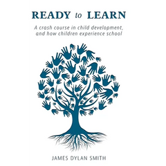 Ready to Learn: A crash course in child development, and how children experience school