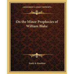 On the Minor Prophecies of William Blake