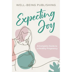 Expecting Joy: A Complete Guide to a Healthy Pregnancy