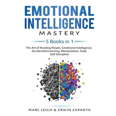 Emotional Intelligence Mastery: 5 Books in 1: The Art of Reading People, Emotional Intelligence, Accelerated Learning, Manipulation, Daily Self-Discip