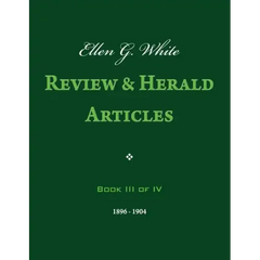 Ellen G. White Review & Herald Articles, Book III of IV