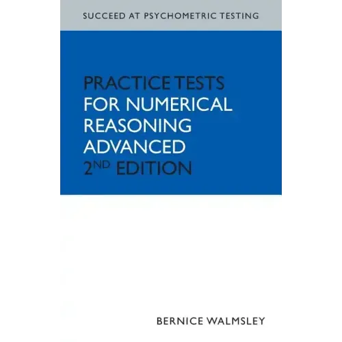 Succeed at Psychometric Testing: Practice Tests for Numerical Reasoning Advanced 2nd Edition