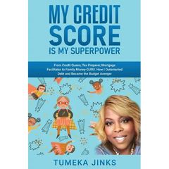 My Credit Score Is My Superpower: From Credit Queen, Tax Preparer, Mortgage Facilitator to Family Money-GURU. How I Outsmarted Debt and Became the Bud