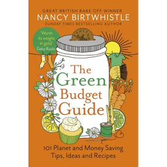 The Green Budget Guide: 101 Planet and Money Saving Tips, Ideas and Recipes