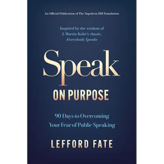 Speak on Purpose: 90 Days to Overcoming Your Fear of Public Speaking