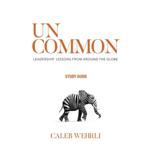 Uncommon - Study Guide: Leadership Lessons From Around the Globe
