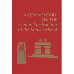 A Commentary on the General Instruction of the Roman Missal