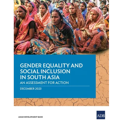 Gender Equality and Social Inclusion in South Asia: An Assessment for Action