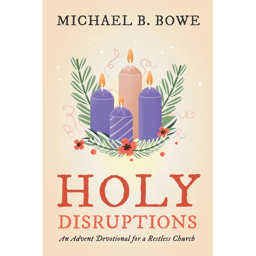 Holy Disruptions: An Advent Devotional for a Restless Church