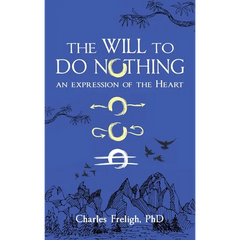 The Will to Do Nothing: An expression of the Heart
