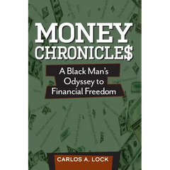 Money Chronicle$: A Black Man's Odyssey to Financial Freedom