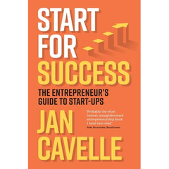 Start for Success: The Entrepreneur's Guide to Start-ups