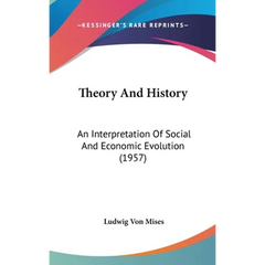 Theory And History: An Interpretation Of Social And Economic Evolution (1957)