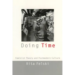 Doing Time: Feminist Theory and Postmodern Culture