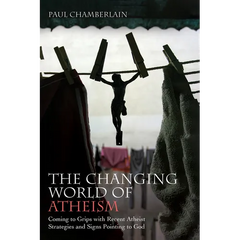 The Changing World of Atheism: Coming to Grips with Recent Atheist Strategies and Signs Pointing to God