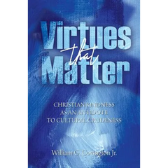 Virtues That Matter: Christian Kindness as an Antidote to Cultural Crudeness
