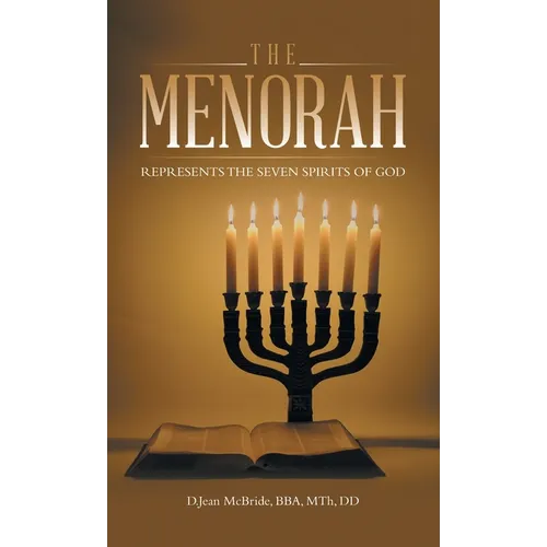 The Menorah: Represents the Seven Spirits of God