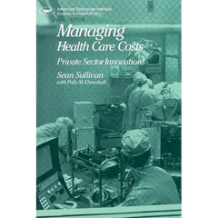 Managing Health Care Costs: Private Sector Innovation