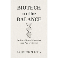 Biotech in the Balance: Saving a Strategic Industry in an Age of Distrust