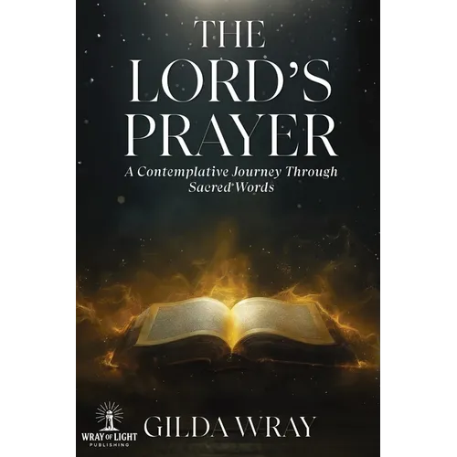 The Lord's Prayer: A Contemplative Journey Through Sacred Words