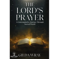 The Lord's Prayer: A Contemplative Journey Through Sacred Words