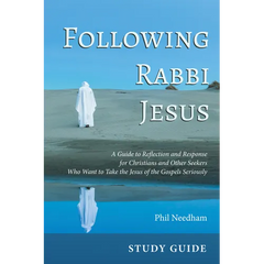 Following Rabbi Jesus, Study Guide: A Guide to Reflection and Response for Christians and Other Seekers Who Want to Take the Jesus of the Gospels Seri
