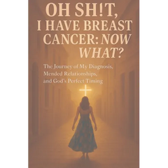 Oh Sh!t I have Breast Cancer, Now what?