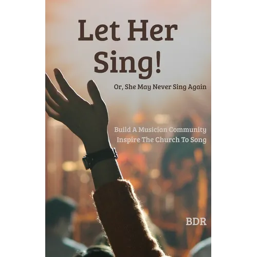 Let Her Sing!: Or, She May Never Sing Again!