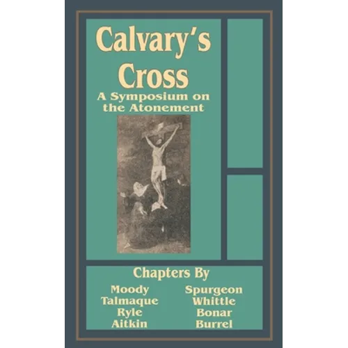 Calvary's Cross: A Symposium on the Atonement