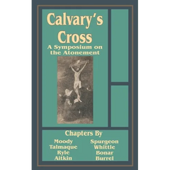 Calvary's Cross: A Symposium on the Atonement