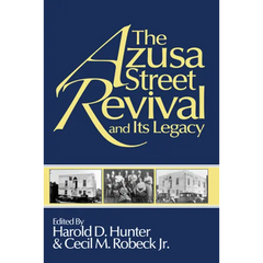 The Azusa Street Revival and Its Legacy