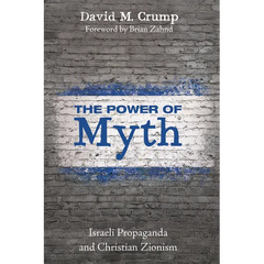 The Power of Myth: Israeli Propaganda and Christian Zionism