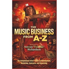 Music Business A to Z: The Independent Artist's Guide to Monetization, Marketing, Contracts, and Ownership