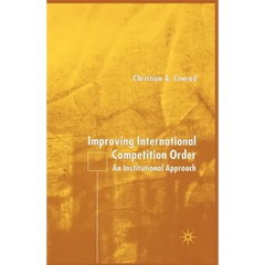 Improving International Competition Order: An Institutional Approach