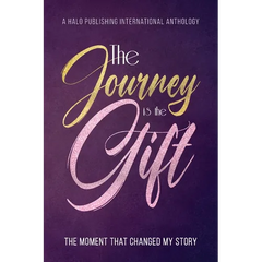 The Journey is the Gift: The Moment that Changed My Story