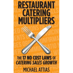 Restaurant Catering Multipliers: The 17 No Cost Laws of Catering Sales Growth