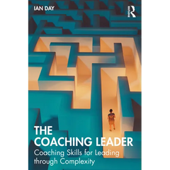 The Coaching Leader: Coaching Skills for Leading through Complexity