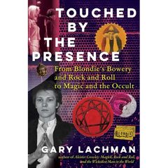 Touched by the Presence: From Blondie's Bowery and Rock and Roll to Magic and the Occult