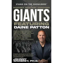Stand on the Shoulders of Mindset Mastery Coaching Giant Featuring Daine Patton